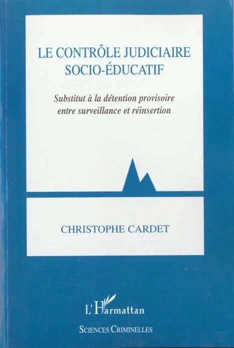 Le contrôle judiciaire socio-éducatif : substitut à la détention provisoire entre surveillance et réinsertion