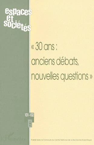 REVUE ESPACES ET SOCIETES n.101 : « 30 ans : anciens débats, nouvelles questions »