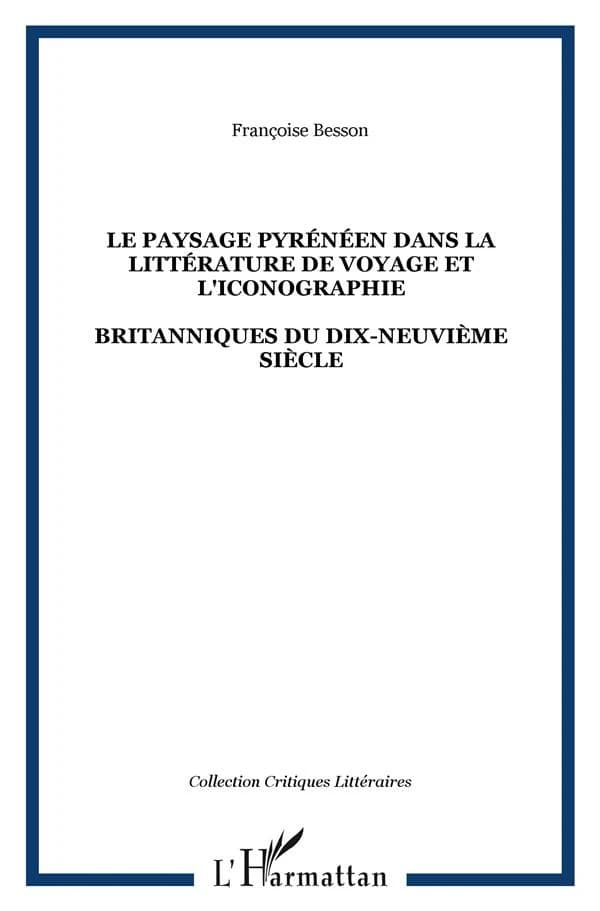 Le paysage pyrénéen dans la littérature de voyage et l'iconographie britanniques du dix-neuvième siècle