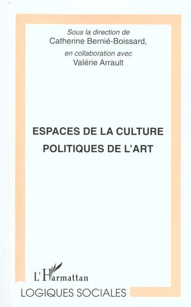 Espaces de la culture, politiques de l'art : [actes des rencontres organisées par le laboratoire] ARPES [et le] Département Arts plastiques, [Université de] Montpellier [3], Nîmes, 9 et 10 avril 1999