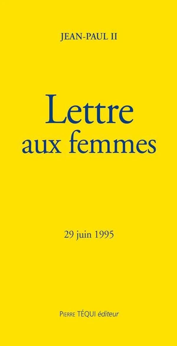 Lettre du pape Jean-Paul II aux femmes : en annexe présentation de la Lettre par Jean-Paul II