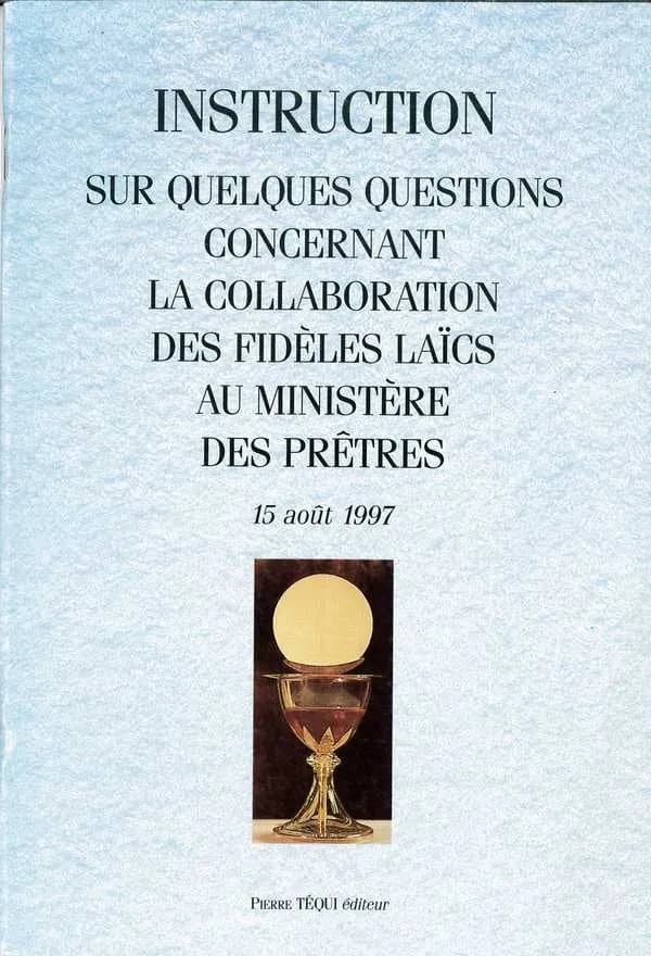 Instruction sur quelques questions concernant la collaboration des fidèles laïcs au ministère des prêtres : [15 août 1997]