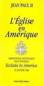 Exhortation apostolique post-synodale "Ecclesia in America" du Saint-Père Jean-Paul II... : sur la rencontre avec le Christ vivant, chemin de conversion, de communion et de solidarité en Amérique : [Mexico, 22 janvier 1999]