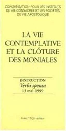 Verbi sponsa : instruction sur la vie contemplative et la clôture des moniales : [13 mai 1999]