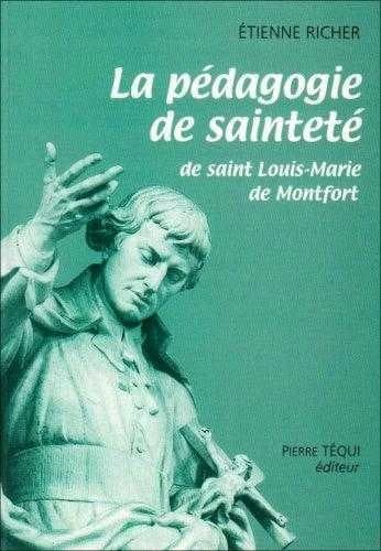 Pédagogie de sainteté de saint Louis-Marie de Monfort