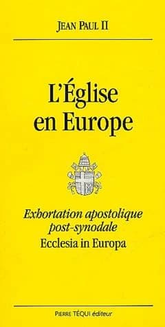 L'Église en Europe : exhortation apostolique de Sa Sainteté le pape Jean-Paul II aux évêques, aux prêtres... : [28 juin 2003]
