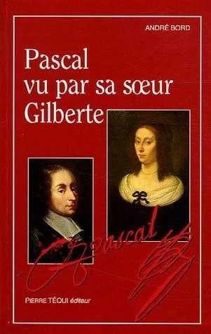 Pascal vu par sa soeur Gilberte : lecture critique