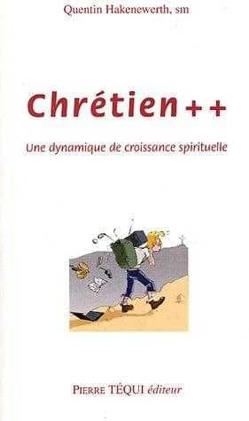 Chrétien + + : une dynamique de croissance spirituelle
