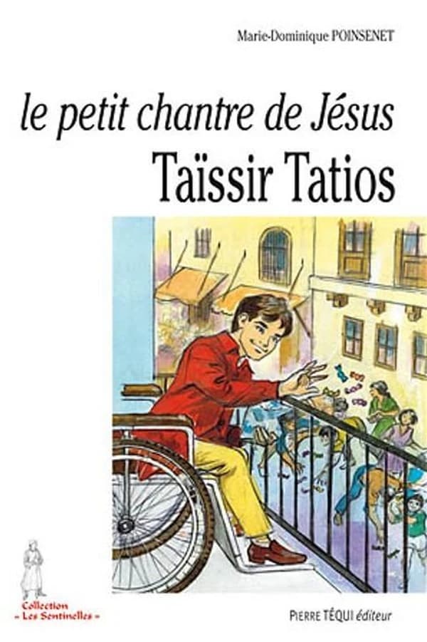 Le petit chantre de Jésus : Taïssir Tatios, 2 janvier 1943-19 juin 1956 (Version refondue par dom Jacques-Marie Guilmard,...) Marie-Dominique Poinsenet,... ; postface du père Daniel-Ange