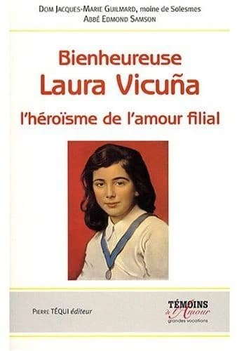 Bienheureuse Laura Vicuña : l'héroïsme de l'amour filial : Santiago du Chili, 5 avril 1891-Junin en Argentine, 22 janvier 1904 : d'après le père Augusto Crestanello...