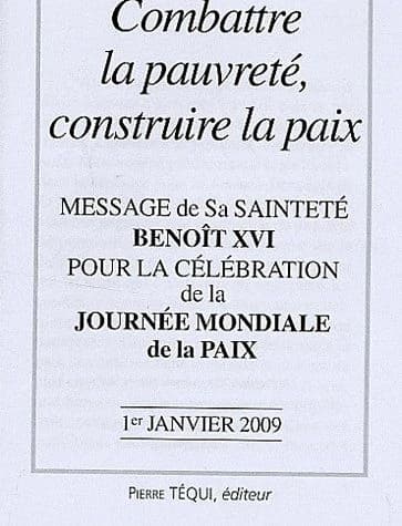 Message de Sa Sainteté Benoît XVI pour la célébration de la Journée mondiale de la paix. 2009, Combattre la pauvreté, construire la paix : 1er janvier 2009