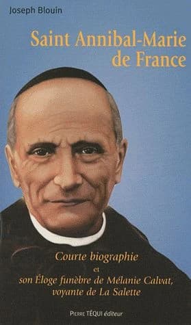 Saint Annibal-Marie de France : courte biographie et son "Éloge funèbre de Mélanie Calvat, voyante de La Salette"