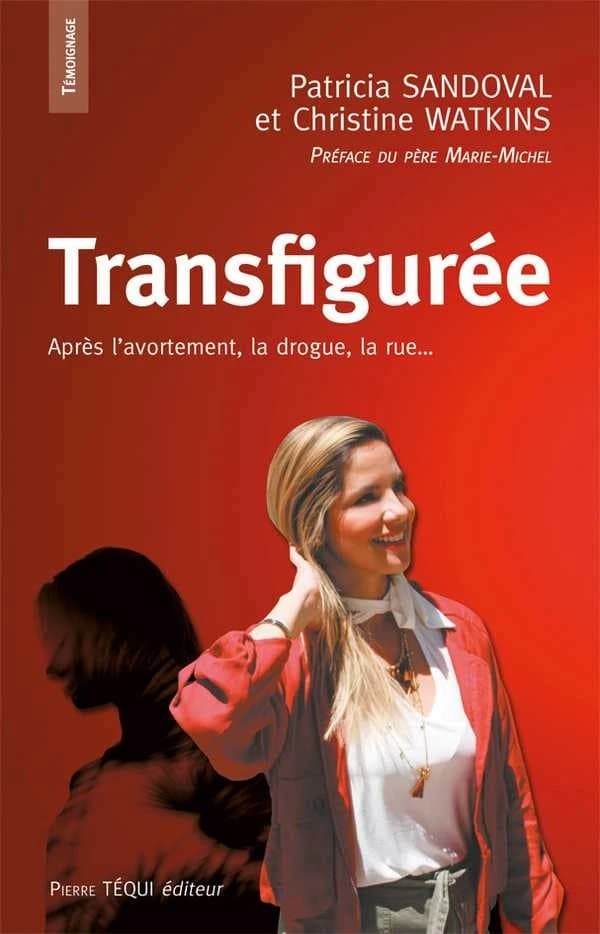 Transfigurée ; après l'avortement, la drogue, la rue...
