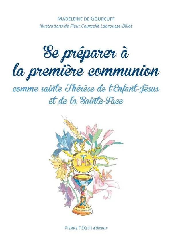 Se préparer à la première communion ; comme sainte Thérèse de l'enfant-Jésus et de la Sainte-Face