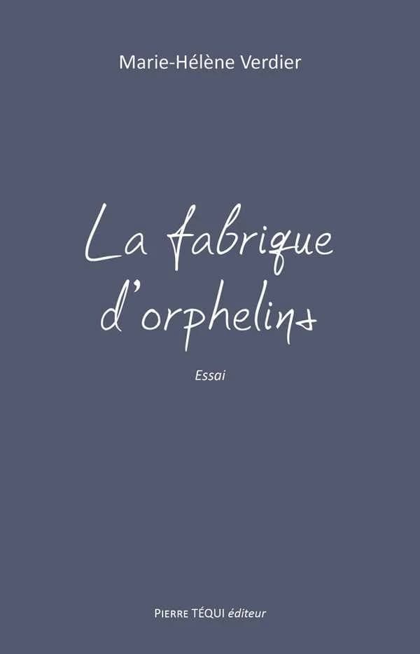 La fabrique d'orphelins : [essai]