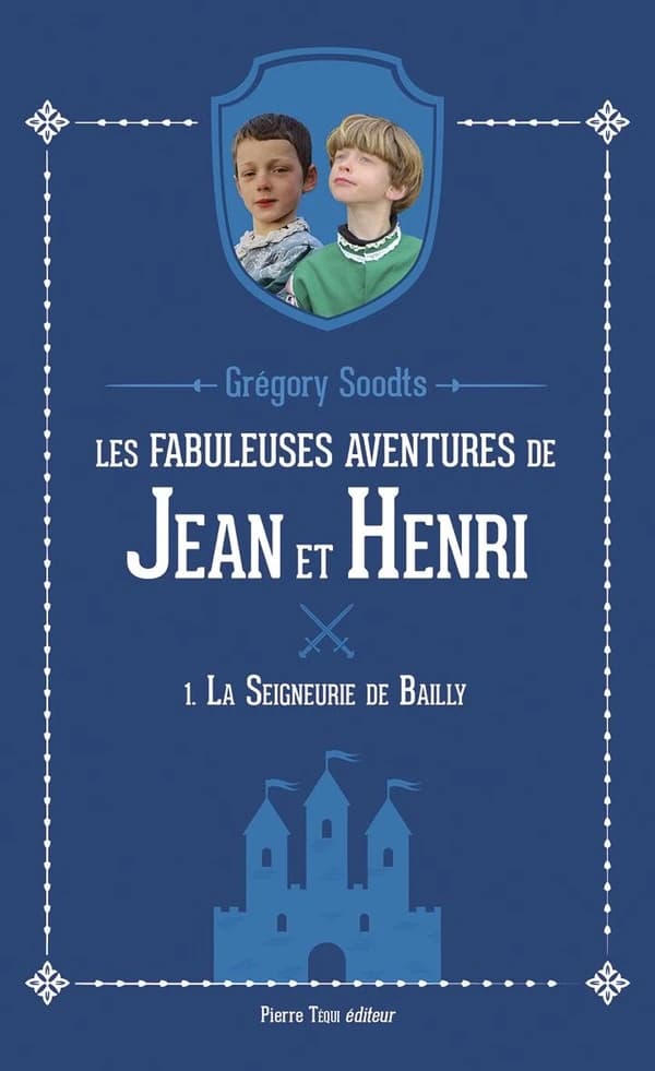 La seigneurie de Bailly : les fabuleuses aventures de Jean et Henri - Tome 1
