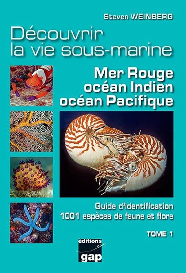Découvrir la vie sous-marine : mer Rouge, océan Indien, océan Pacifique. Tome 1, Guide d'identification de 1001 espèces de faune et flore