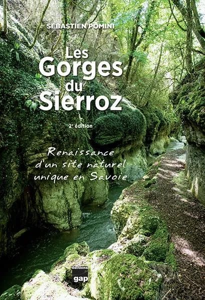 Les gorges du Sierroz : renaissance d'un site naturel unique en Savoie (2e éd.) Sébastien Pomini