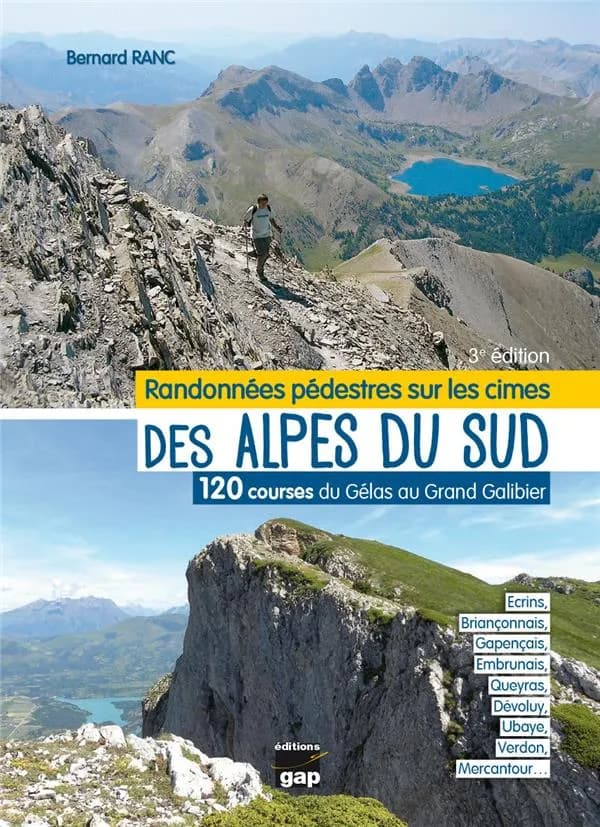 Randonnées pédestres sur les cimes des Alpes du Sud : 120 courses du Gélas au Grand Galibier, Écrins, briançonnais, gapençais, embrunais, Queyras, Dévoluy, Ubaye, Verdon, Mercantour...