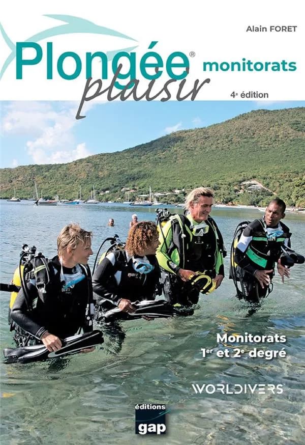 Plongée plaisir. Monitorats (4e éd.) Alain Foret