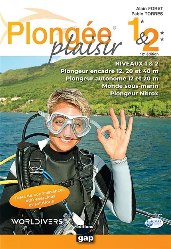 Plongée plaisir. Niveaux 1 et 2 : plongeur encadré 20 et 40 m, plongeur autonome 12 et 20 m, plongeur Nitrox, monde sous-marin (12e éd.) texte, schémas et illustrations, Alain Foret ; photographies, Alain Foret, Pablo Torres
