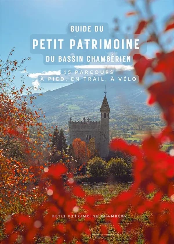 Guide du petit patrimoine du bassin chambérien : 15 parcours à pied, en trail, à vélo