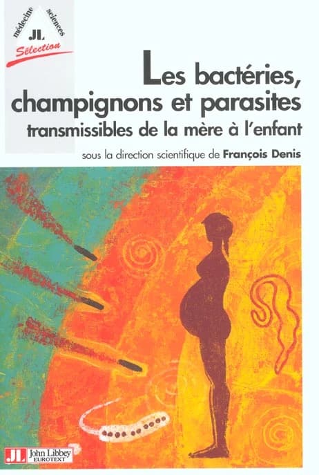 Bactéries, champignons et parasites transmissibles de la mère à l'enfant
