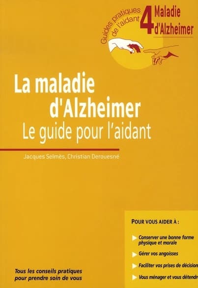 La maladie d'Alzheimer : le guide pour l'aidant