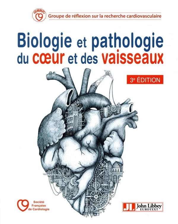 Biologie et pathologie du coeur et des vaisseaux (3e éd.) [coordonné par le] GRRC, Groupe de réflexion et de recherche cardiovasculaire