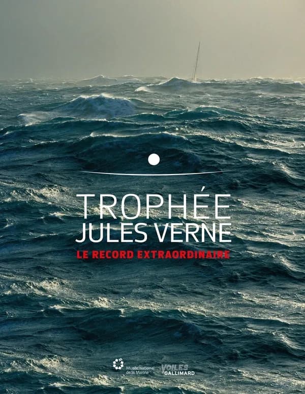 Trophée Jules Verne : le record extraordinaire : [exposition, Brest, Musée de la marine, 28 juin 2019-3 janvier 2021]