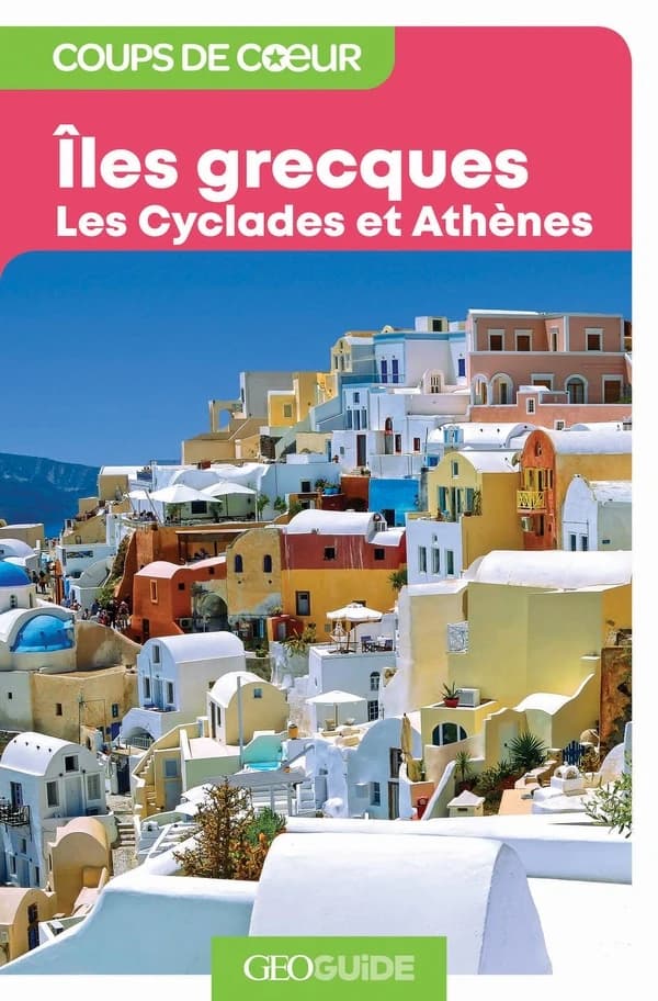 GEOguide coups de coeur : îles grecques ; les cyclades et Athènes