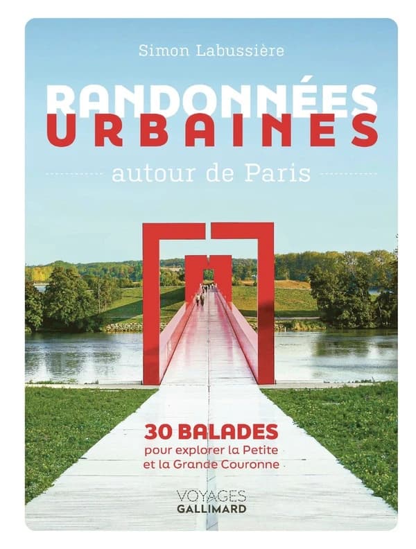 Randonnées urbaines autour de Paris : 30 balades pour explorer la petite et la grande couronne ([Plan valable] à compter du 4 septembre 2023) Simon Labussière