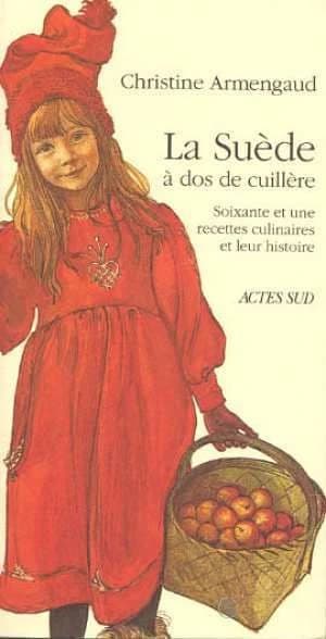 La Suède à dos de cuillère ; soixante et une recettes culinaires et leur histoire