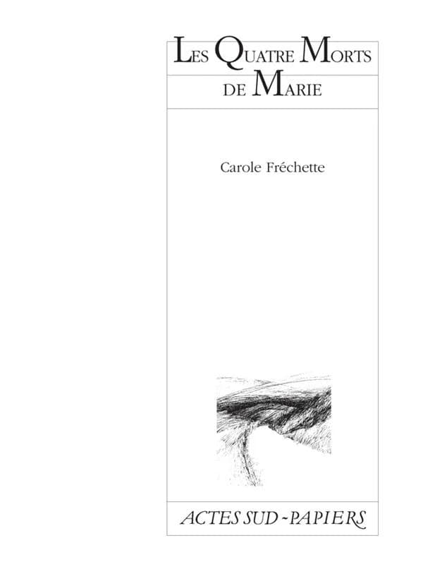 Les quatre morts de Marie : [Montréal, Espace la Veillée, 25 février 1998]