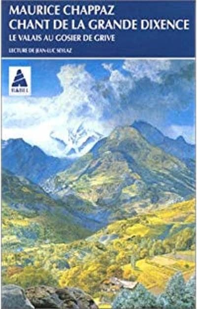 Chant de la Grande Dixence ; suivi de Le Valais au gosier de grive