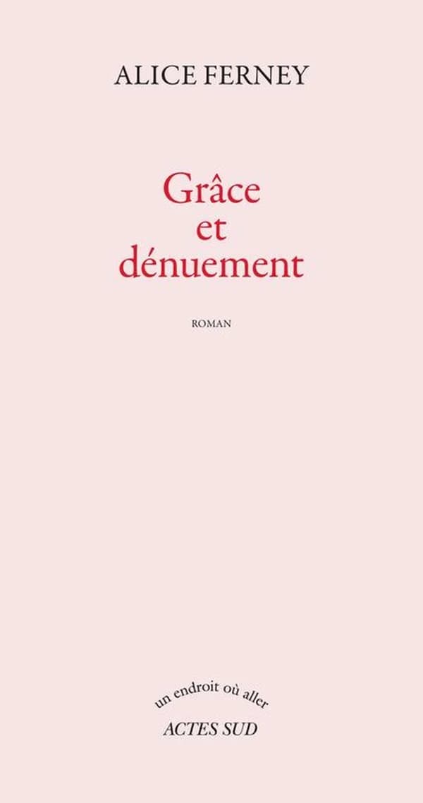Grâce et dénuement : roman