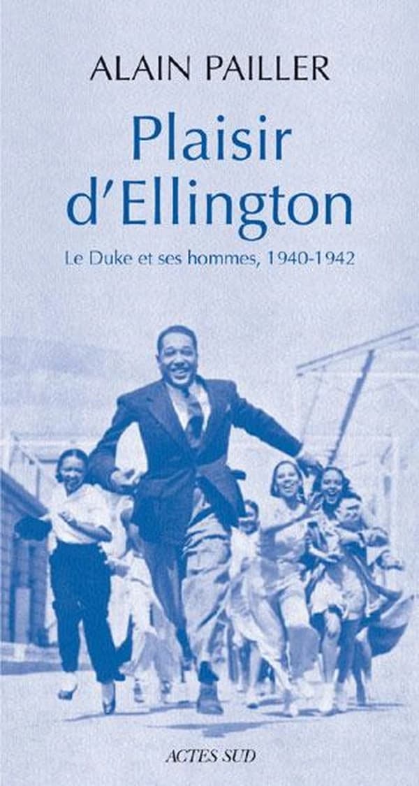 Plaisir d'Ellington : le Duke et ses hommes, 1940-1942 : essai