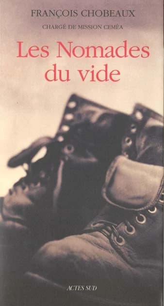 Les nomades du vide : des jeunes en errance, de squats en festivals, de gares en lieux d'accueil (2e éd. rev. et corr.) François Chobeaux,...