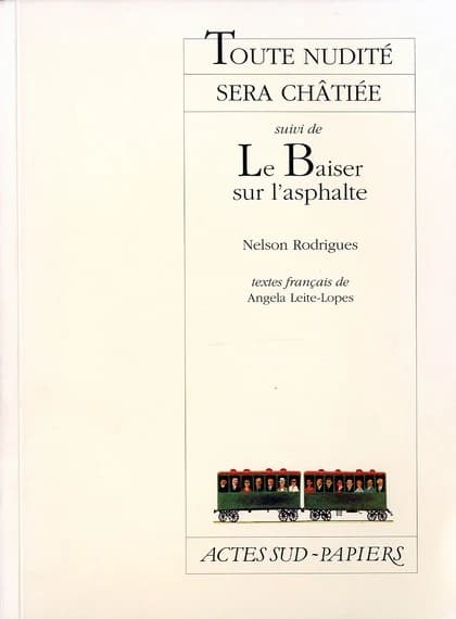 Toute nudité sera châtiée : [Vitry, Studio-Théâtre de Vitry, 25 mai 1999] ; suivi de Le baiser sur l'asphalte