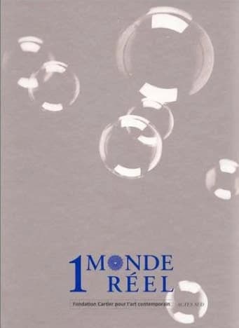 1 monde réel : [exposition], Fondation Cartier pour l'art contemporain, Paris, 30 juin-14 novembre 1999]