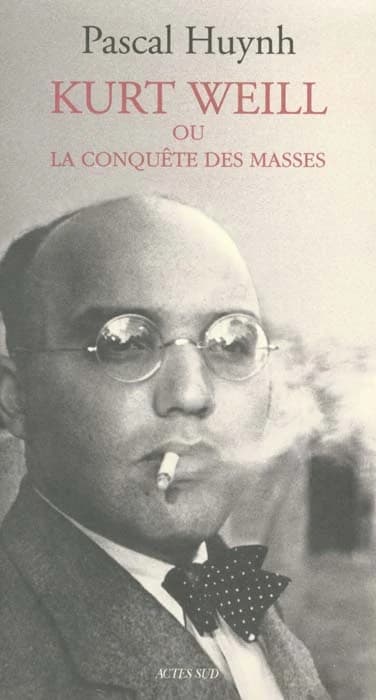 Kurt Weill ou La conquête des masses