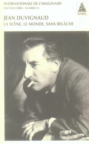 Jean Duvignaud : la scène, le monde, sans relâche