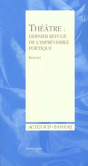 Théâtre : dernier refuge de l'imprévisible poétique