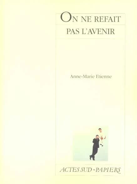 On ne refait pas l'avenir : [Paris, Théâtre des Bouffes-Parisiens, 5 septembre 2000]