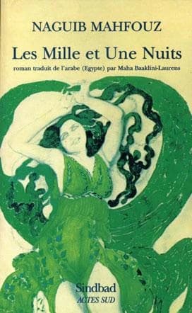 Les mille et une nuits : roman (Nouv. éd. rev. et corr.) Naguib Mahfouz ; trad. de l'arabe, Égypte, par Maha Baaklini-Laurens