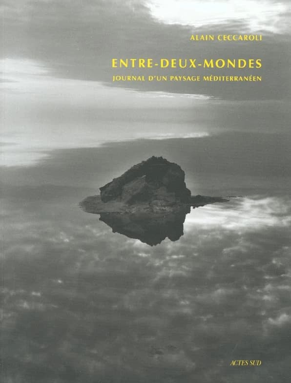 Entre-deux-mondes : journal d'un paysage méditerranéen : [photographies]
