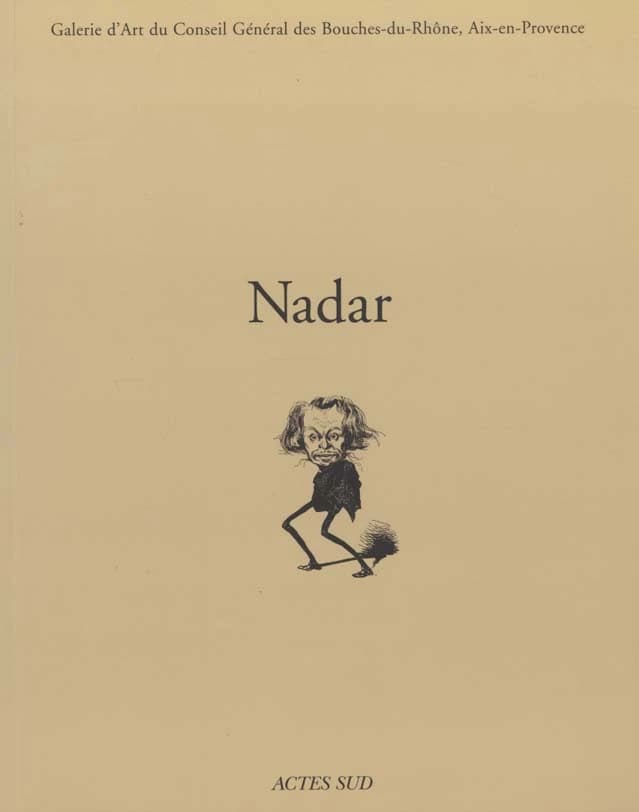 Nadar : collection Michel et Michèle Auer : [exposition], Aix-en-Provence, Galerie d'art du Conseil général des Bouches-du-Rhône, 5 juillet-30 septembre 2001