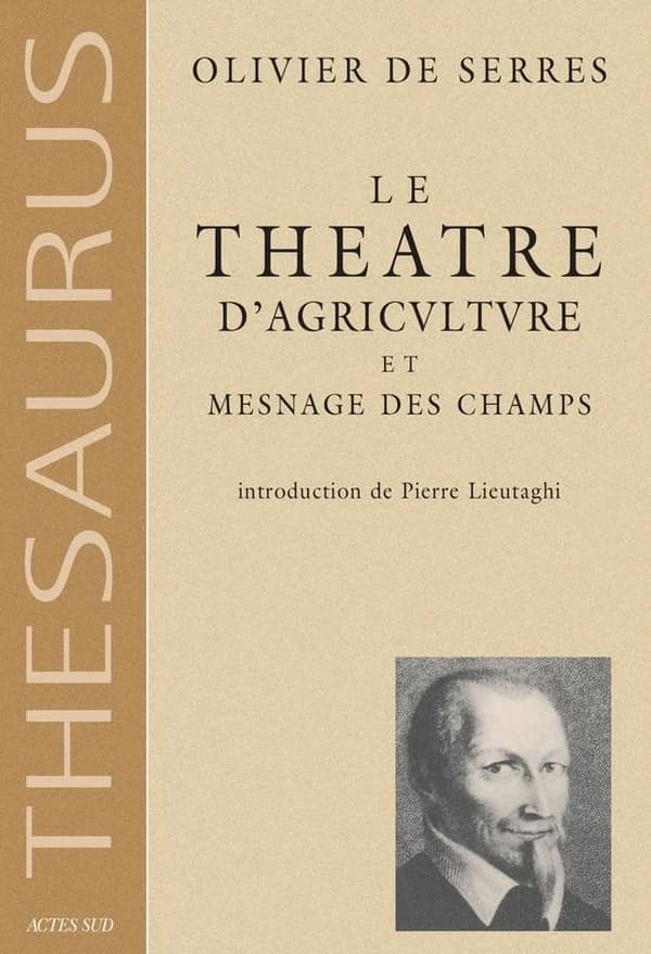 Le théâtre d'agriculture et mesnage des champs d'Olivier de Serre, seigneur du Pradel : dans lequel est représenté tout ce qui est requis et nécessaire pour bien dresser, gouverner, enrichir et embellir la maison rustique