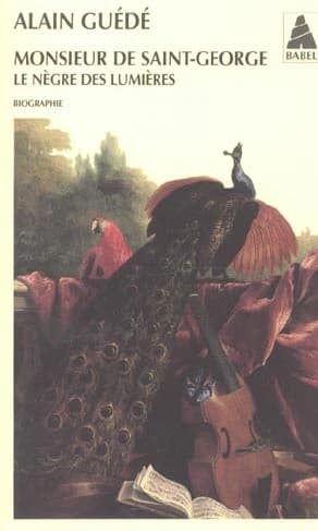 Monsieur de Saint-George : le nègre des Lumières : biographie