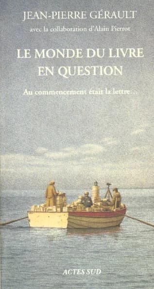 Le monde du livre en question : au commencement était la lettre : essai